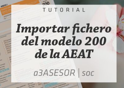 ¿Cómo importar fichero del Modelo 200 descargado desde la web de la AEAT a a3asesor Soc?