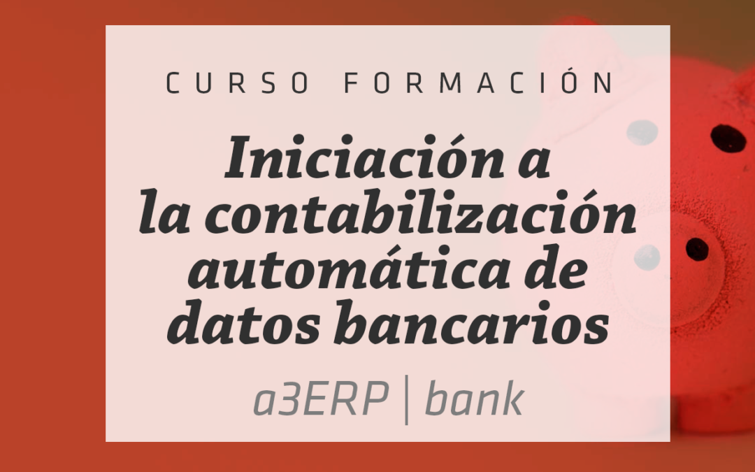 Iniciación a a3ERP Bank: Contabilización automática de datos bancarios