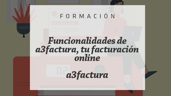 Funcionalidades de a3factura, tu facturación online