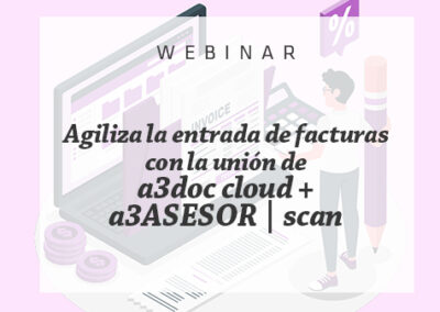 Agiliza la entrada de facturas con a3doc Cloud + a3asesor Scan