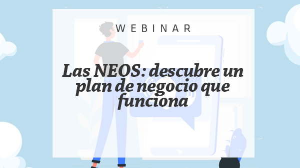 Les NEOS: descobreix un pla de negoci que funciona