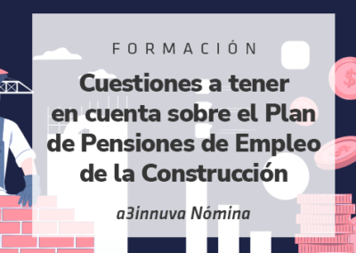 Cuestiones a tener en cuenta sobre el Plan de Pensiones de Empleo de la Construcción
