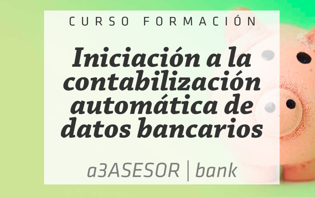 Iniciación a la contabilización automática de datos bancarios con a3asesor Bank