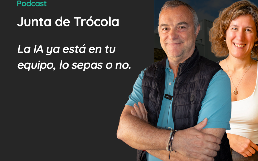 Junta de Trócola – La IA ya está en tu equipo, lo sepas o no.