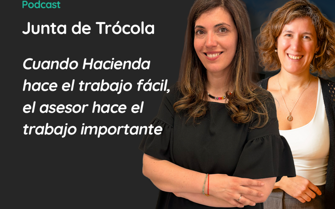 Junta de Trócola – Cuando Hacienda hace el trabajo fácil, el asesor hace el trabajo importante