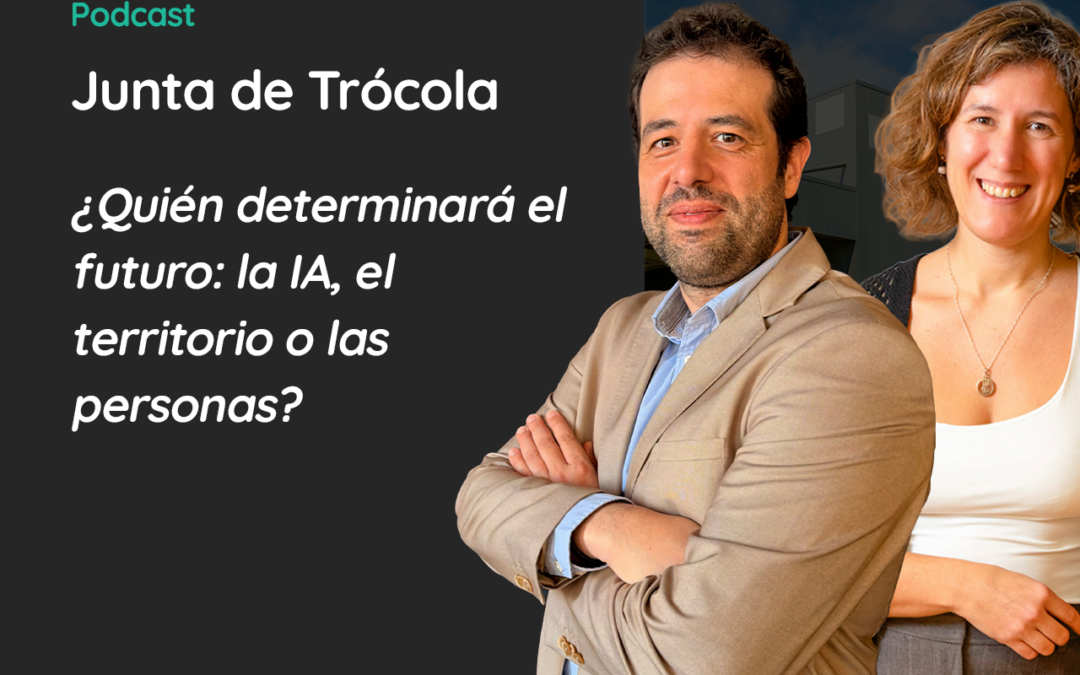 Junta de Trócola – ¿Quién determinará el futuro: la IA, el territorio o las personas?