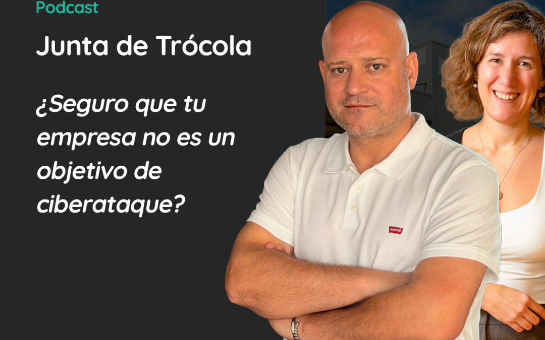 Junta de Trócola – ¿Seguro que tu empresa no es un objetivo de ciberataque?